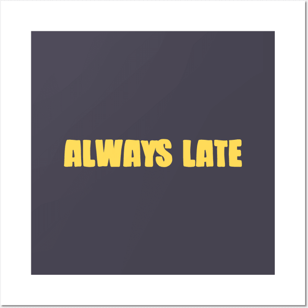 Always Late, mustard Wall Art by Perezzzoso